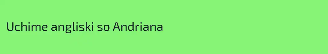 Uchime angliski so Andriana